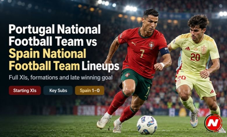 Portugal National Football Team vs Spain National Football Team Lineups